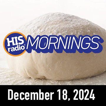 HIS Radio Mornings On Demand: Wednesday, December 18, 2024